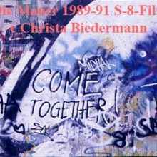 "Die Mauer 1989-91", 119’, mit Ton, Digitalversion vom Super - 8 - Film, vom Fall der Berliner Mauer, Interviews mit Peter Unsicker/Wallstreet Gallery, Anne Klein, Drehorgelspieler, u.a.: eine  Mauer löst sich auf,  innerhalb von 2 Jah